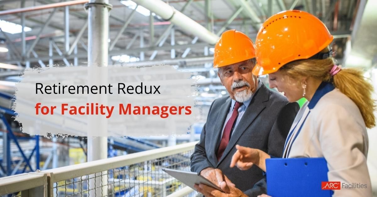 Retirement Redux for Facility Managers