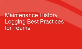 Image for Maintenance History Logging Best Practices for Teams