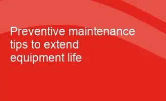 Image for Preventive maintenance tips to extend equipment life