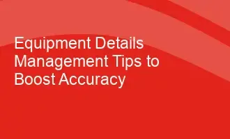 Image for Equipment Details Management Tips to Boost Accuracy