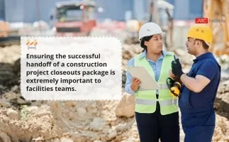 Image for Bridging the Gap Between Construction Closeouts and Facilities